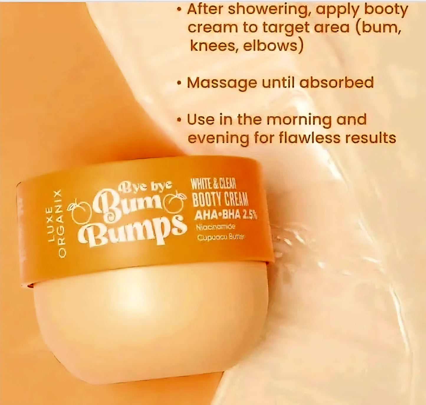 Luxe Organix BYE BYE BUM BUMPS White & Clear BOOTY CREAM 285g (ORANGE)