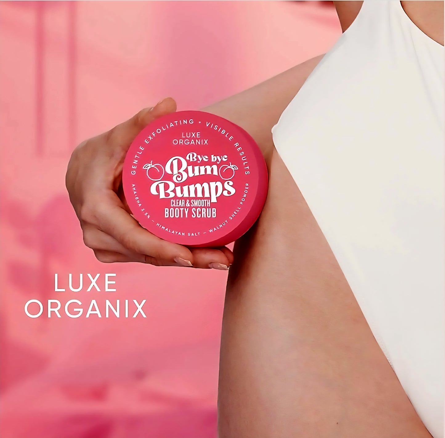 Luxe Organix BYE BYE BUM BUMPS Clear & Smooth BOOTY SCRUB 285g (PINK)