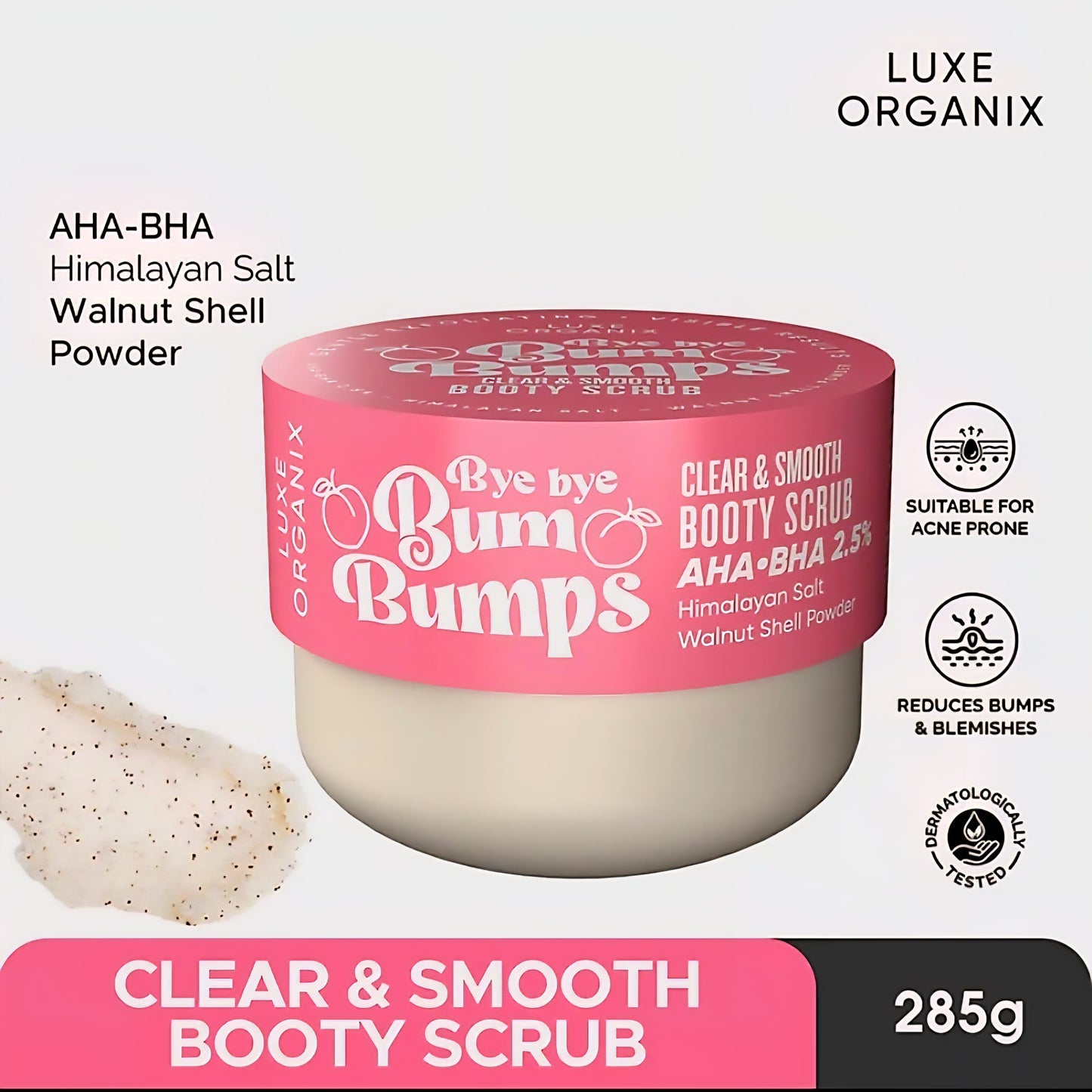 Luxe Organix BYE BYE BUM BUMPS Clear & Smooth BOOTY SCRUB 285g (PINK)
