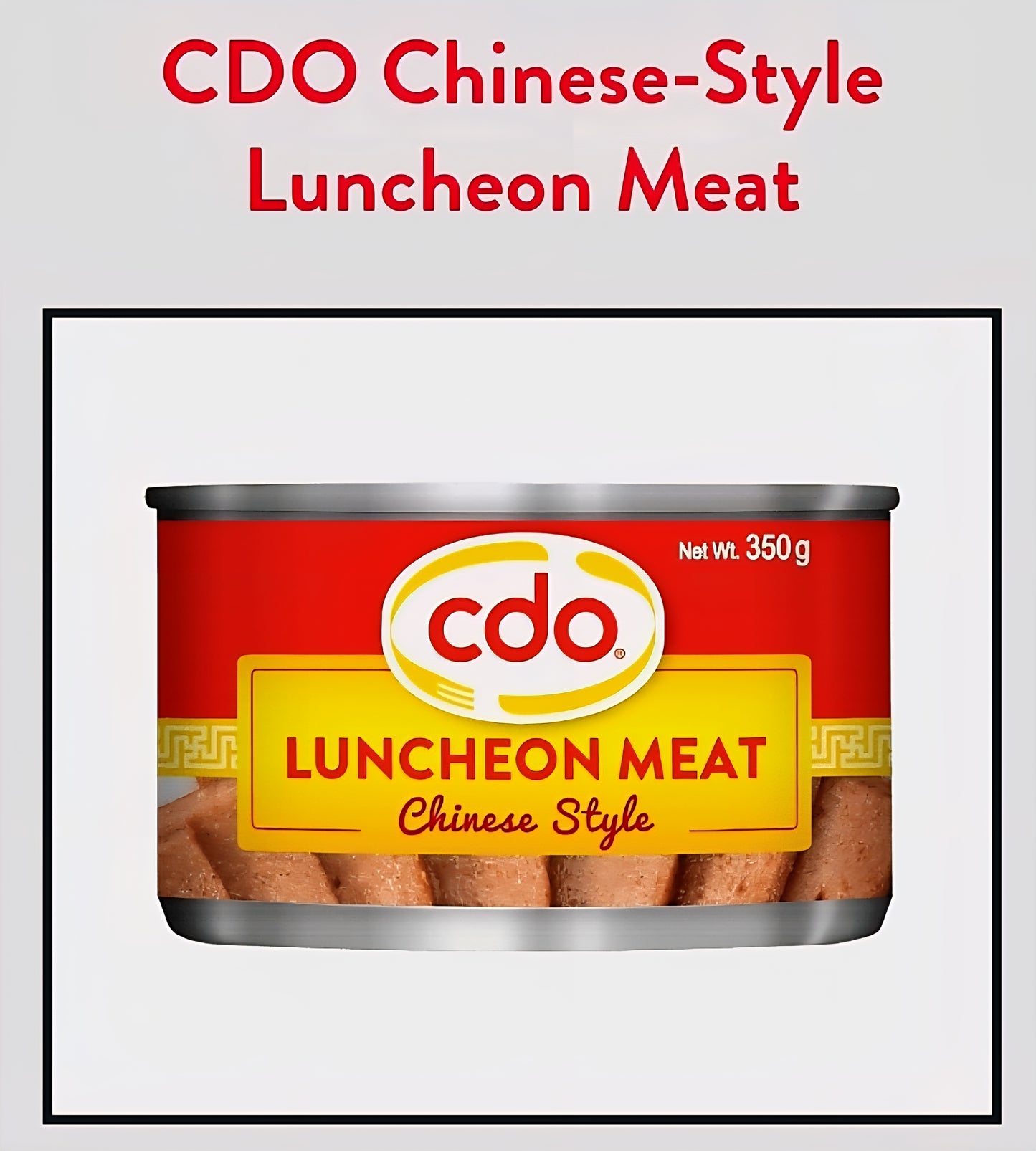 CDO Chinese Style Luncheon Meat 350g FLAT TIN