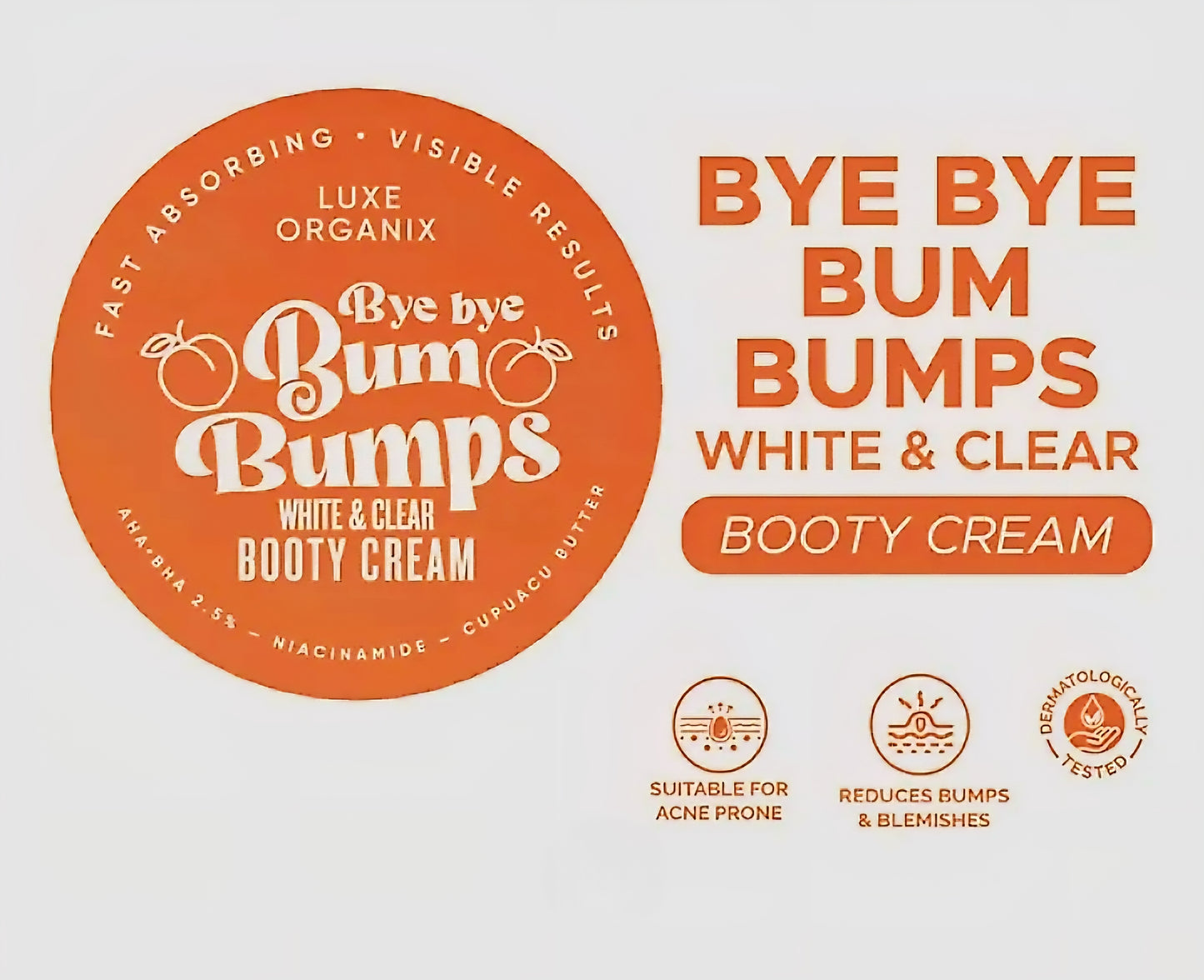 Luxe Organix BYE BYE BUM BUMPS White & Clear BOOTY CREAM 285g (ORANGE)