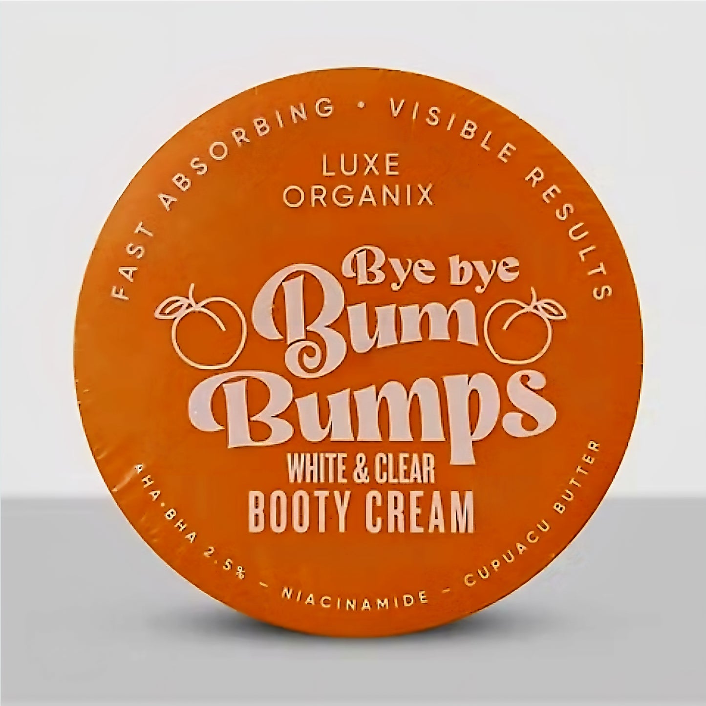 Luxe Organix BYE BYE BUM BUMPS White & Clear BOOTY CREAM 285g (ORANGE)