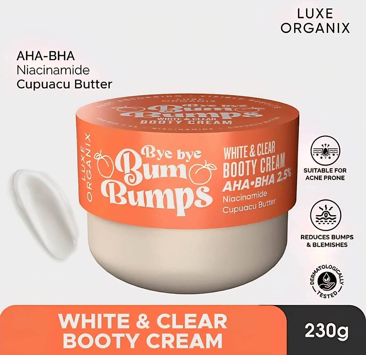 Luxe Organix BYE BYE BUM BUMPS White & Clear BOOTY CREAM 285g (ORANGE)