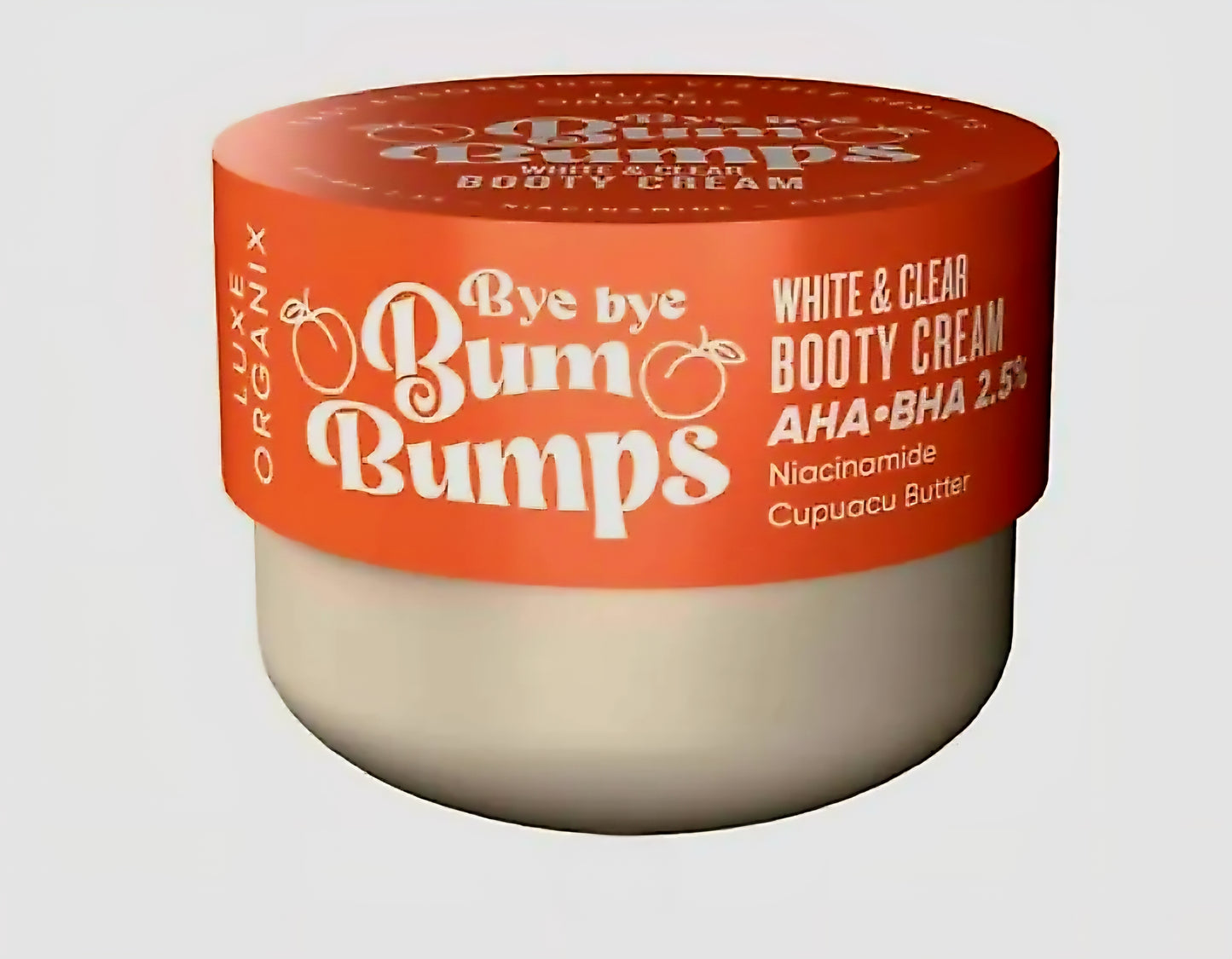 Luxe Organix BYE BYE BUM BUMPS White & Clear BOOTY CREAM 285g (ORANGE)