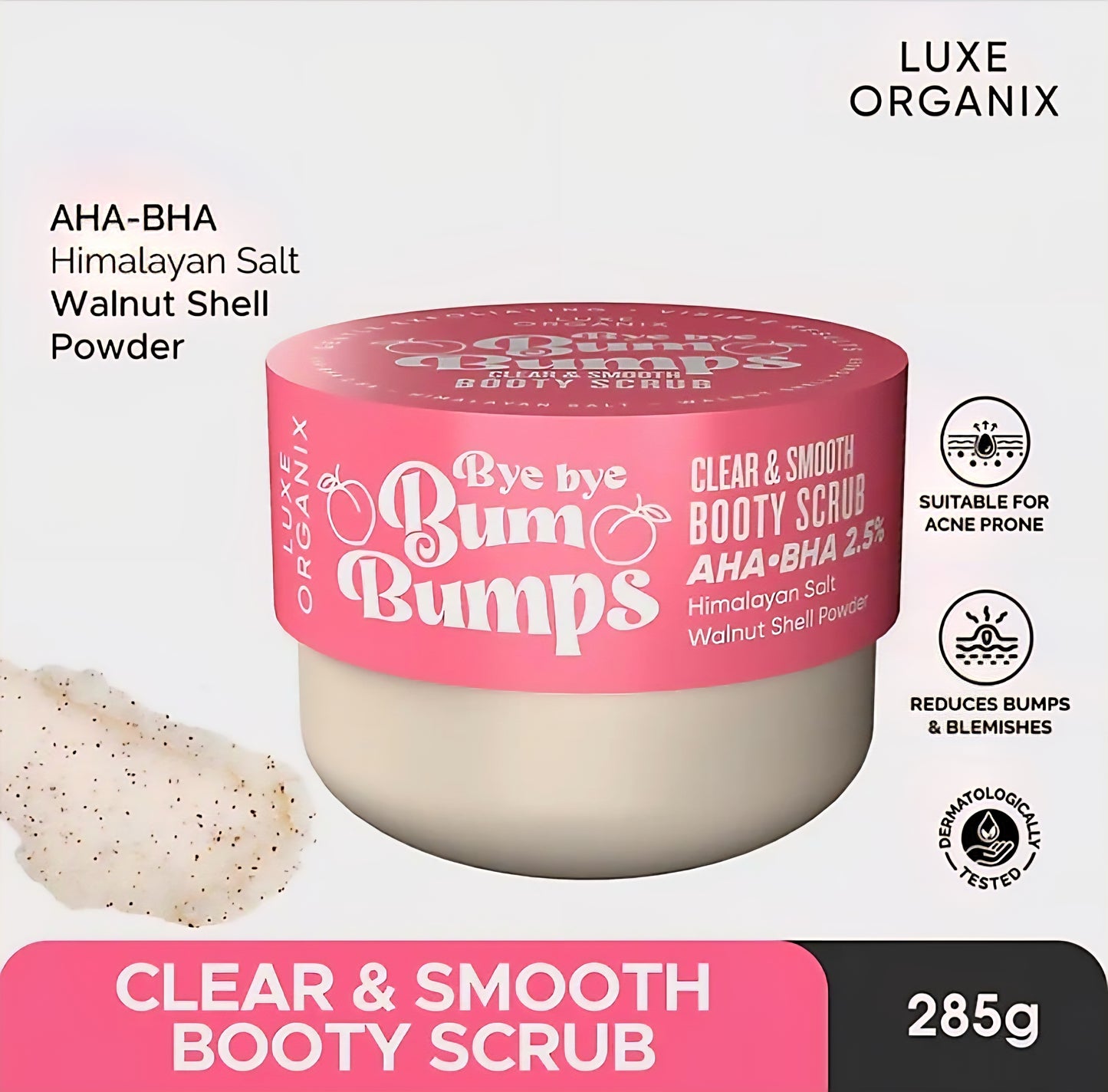 Luxe Organix BYE BYE BUM BUMPS Clear & Smooth BOOTY SCRUB 285g (PINK)